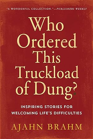 Bild des Verkufers fr Who Ordered This Truckload of Dung?: Inspiring Stories for Welcoming Life\ s Difficulties zum Verkauf von moluna