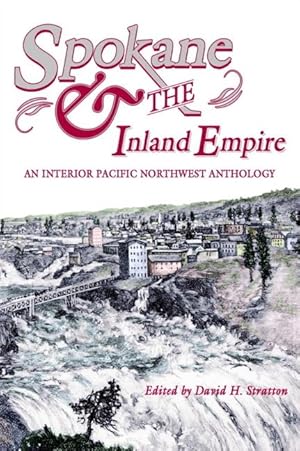 Bild des Verkufers fr Spokane and the Inland Empire: An Interior Pacific Northwest Anthology zum Verkauf von moluna