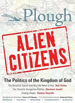 Imagen del vendedor de Plough Quarterly No. 11 - Alien Citizens: The Politics of the Kingdom of God a la venta por moluna