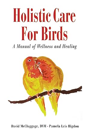 Imagen del vendedor de Holistic Care for Birds: A Manual of Wellness and Healing a la venta por moluna