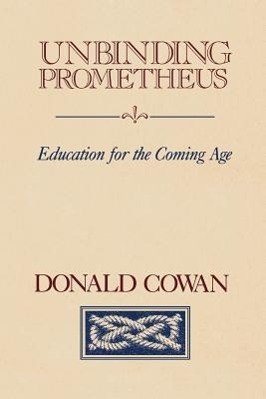 Image du vendeur pour Unbinding Prometheus: Education for the Coming Age mis en vente par moluna