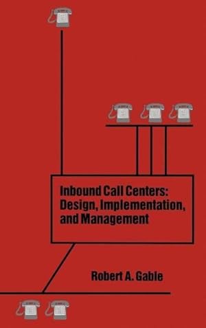 Bild des Verkufers fr Inbound Call Centers: Design, Implementation, and Management zum Verkauf von moluna