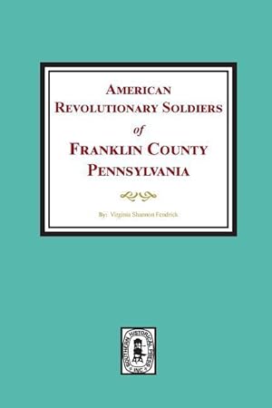 Imagen del vendedor de American Revolutionary Soldiers of Franklin County, Pennsylvania a la venta por moluna