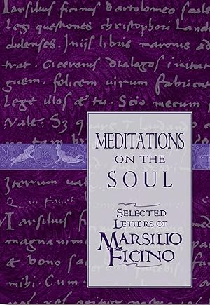 Immagine del venditore per Meditations on the Soul: Selected Letters of Marsilio Ficino venduto da moluna