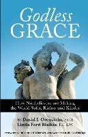 Seller image for Godless Grace: How Nonbelievers Are Making the World Safer, Richer, and Kinder for sale by moluna