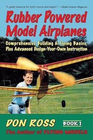Seller image for Rubber Powered Model Airplanes: Comprehensive Building & Flying Basics, Plus Advanced Design-Your-Own Instruction for sale by moluna