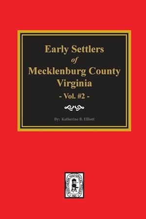 Bild des Verkufers fr Early Settlers of Mecklenburg County, Virginia. (Volume #2) zum Verkauf von moluna