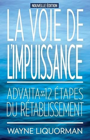Bild des Verkufers fr La Voie de L\ Impuissance -- Advaita Et Les Douze Etapes Du Retablissement zum Verkauf von moluna