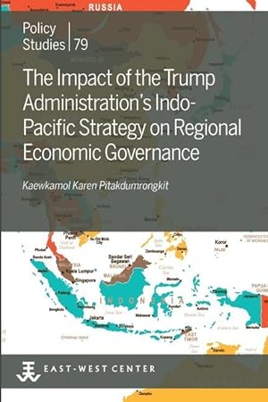 Bild des Verkufers fr The Impact of the Trump Administration\ s Indo- Pacific Strategy on Regional Economic Governance zum Verkauf von moluna