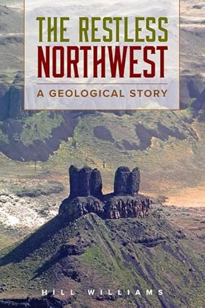 Bild des Verkufers fr The Restless Northwest: A Geological Story zum Verkauf von moluna