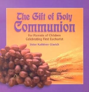 Bild des Verkufers fr The Gift of Holy Communion: For Parents of Children Celebrating First Eucharist zum Verkauf von moluna