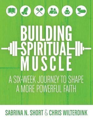Bild des Verkufers fr Building Spiritual Muscle: A Six-week Journey to Shape a More Powerful Faith zum Verkauf von moluna
