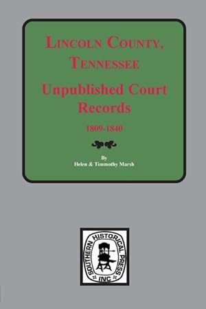 Image du vendeur pour Lincoln County, Tennessee Early Unpublished Court Records, 1809-1840 mis en vente par moluna