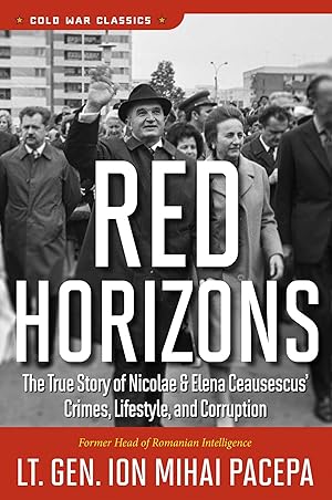 Bild des Verkufers fr Red Horizons: The True Story of Nicolae and Elena Ceausescus\ Crimes, Lifestyle, and Corruption zum Verkauf von moluna