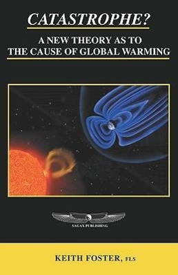 Bild des Verkufers fr Catastrophe? A New Theory As To The Cause of Global Warming zum Verkauf von moluna
