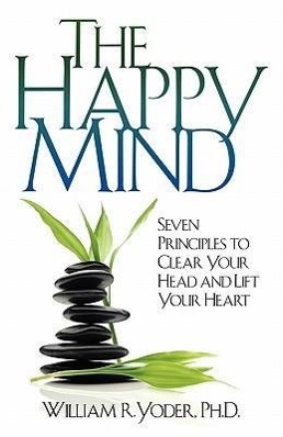 Bild des Verkufers fr The Happy Mind: Seven Principles to Clear Your Head and Lift Your Heart zum Verkauf von moluna