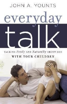 Bild des Verkufers fr Everyday Talk: Talking Freely and Naturally about God with Your Children zum Verkauf von moluna