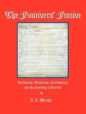 Seller image for The Founders\ Facade: Christianity, Democracy, Freemasonry, and the Founding of America for sale by moluna