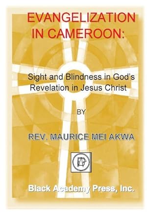 Seller image for Evangelization in Cameroon: : Sight and Blindness in God\ s Revelation in Jesus Christ for sale by moluna