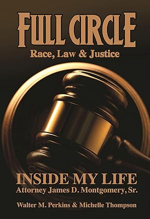 Bild des Verkufers fr Full Circle - Race, Law & Justice: Inside My Life: Attorney James D. Montgomery, Sr. zum Verkauf von moluna