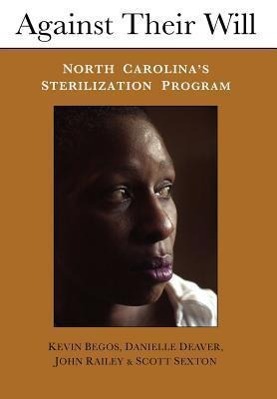 Immagine del venditore per Against Their Will: North Carolina\ s Sterilization Program and the Campaign for Reparations venduto da moluna