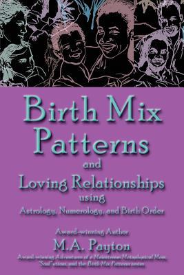 Seller image for Birth Mix Patterns and Loving Relationships Using Astrology, Numerology and Birth Order for sale by moluna