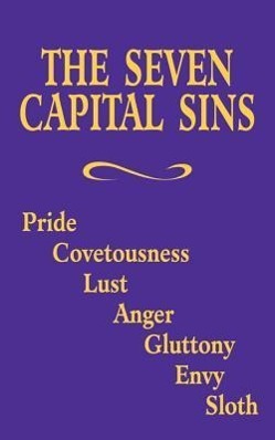 Bild des Verkufers fr The Seven Capital Sins: Pride, Covetousness, Lust, Anger, Gluttony, Envy, Sloth zum Verkauf von moluna