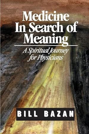 Seller image for Medicine in Search of Meaning: A Spiritual Journey for Physicians for sale by moluna