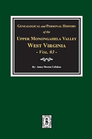 Bild des Verkufers fr Genealogical and Personal History of Upper Monongahela Valley, West Virginia, Vol. #3 zum Verkauf von moluna