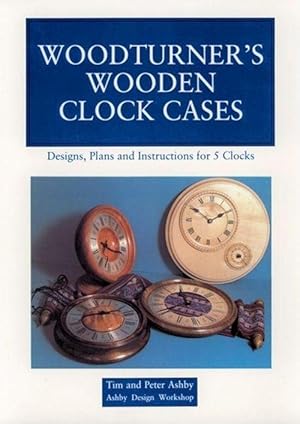 Bild des Verkufers fr Woodturner\ s Wooden Clock Cases: Designs, Plans, and Instructions for 5 Clocks zum Verkauf von moluna