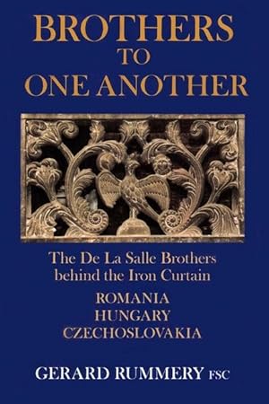 Image du vendeur pour Brothers to One Another: The De La Salle Brothers Behind the Iron Curtain - Romania, Hungary, Czechoslovakia mis en vente par moluna