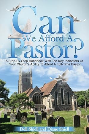 Seller image for Can We Afford A Pastor?: A Step-By-Step Handbook With Ten Key Indicators Of Your Church\ s Ability To Afford A Full-Time Pastor for sale by moluna