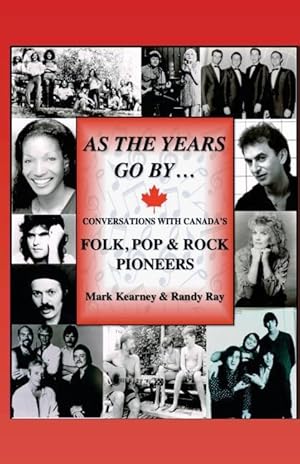 Seller image for As The Years Go By .: Conversations With Canada\ s Folk, Pop & Rock Pioneers for sale by moluna