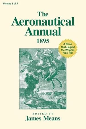 Bild des Verkufers fr The Aeronautical Annual 1895: A Book That Helped the Wrights Take Off! zum Verkauf von moluna