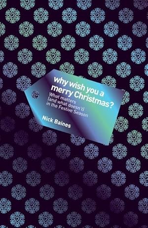 Bild des Verkufers fr Why Wish You a Merry Christmas?: What Matters (and What Doesn\ t) in the Festive Season zum Verkauf von moluna