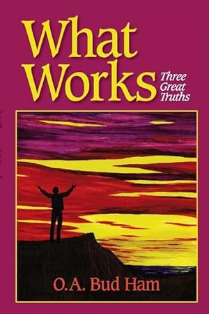 Imagen del vendedor de What Works: Three Great Truths a la venta por moluna