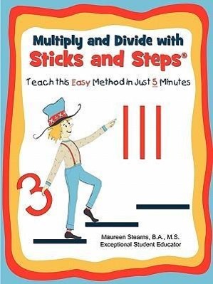 Bild des Verkufers fr Multiply and Divide with Sticks and Steps: Teach this Easy Method in Just 5 Minutes zum Verkauf von moluna