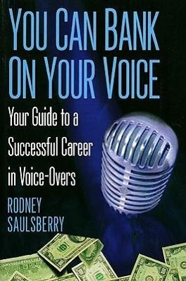 Image du vendeur pour You Can Bank On Your Voice: Your Guide to a Successful Career in Voice-Overs mis en vente par moluna