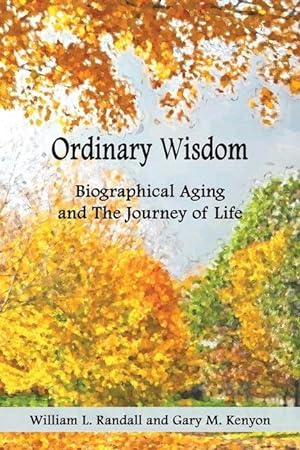 Seller image for Ordinary Wisdom: Biographical Aging and the Journey of Life for sale by moluna