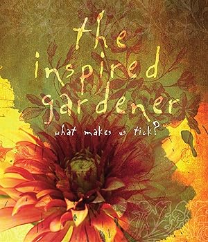 Bild des Verkufers fr The Inspired Gardener: What Makes Us Tick zum Verkauf von moluna