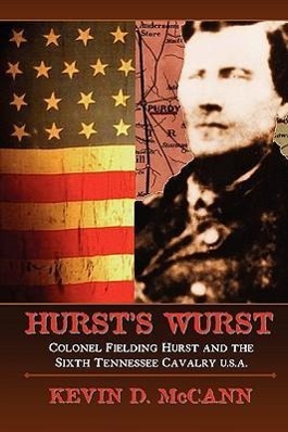 Immagine del venditore per Hurst\ s Wurst: Colonel Fielding Hurst and the Sixth Tennessee Cavalry U.S.A. venduto da moluna