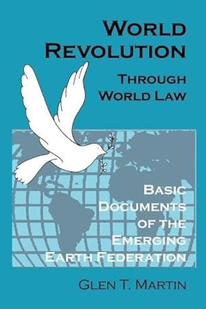 Bild des Verkufers fr World Revolution Through World Law: Basic Documents of the Emerging Earth Federation zum Verkauf von moluna