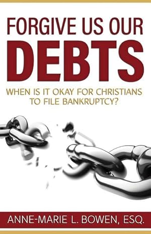 Bild des Verkufers fr Forgive Us Our Debts: When is it Okay for Christians to File Bankruptcy? zum Verkauf von moluna