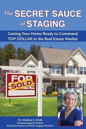 Immagine del venditore per The Secret Sauce of Staging: Getting Your Home Ready to Command Top Dollar in the Real Estate Market venduto da moluna