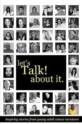 Bild des Verkufers fr Let\ s Talk about It: Inspiring Stories from Young Adult Cancer Survivors zum Verkauf von moluna