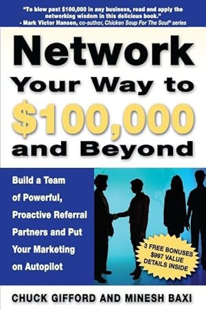 Bild des Verkufers fr Network Your Way To $100,000 and Beyond: Build A Team of Proactive, Powerful Partners and Put Your Marketing on Autopilot zum Verkauf von moluna