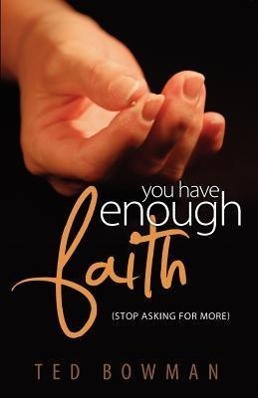 Bild des Verkufers fr You Have Enough Faith Stop Asking for More zum Verkauf von moluna