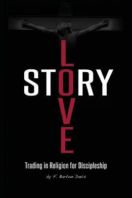 Image du vendeur pour Love Story: Trading in Religion for Discipleship mis en vente par moluna