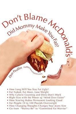 Imagen del vendedor de Don\ t Blame McDonald\ s- Did Mommy Make You Fat? a la venta por moluna