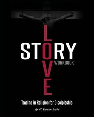 Image du vendeur pour Love Story Workbook: Trading in Religion for Discipleship mis en vente par moluna
